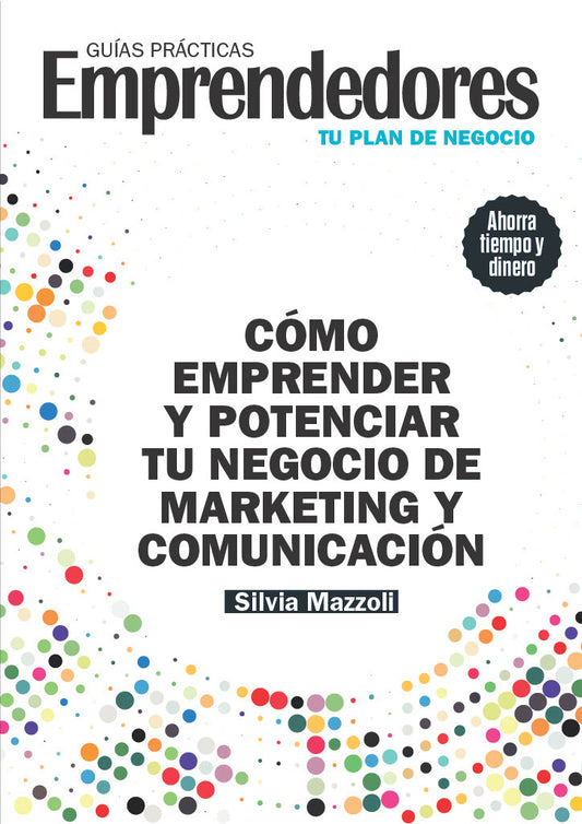 Guía Práctica para emprender y potenciar un negocio de Marketing y Comunicación